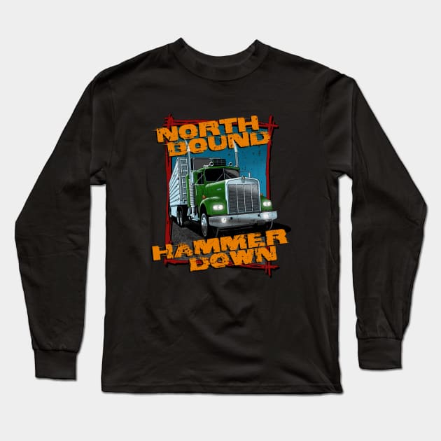 North bound, hammer down Long Sleeve T-Shirt by candcretro